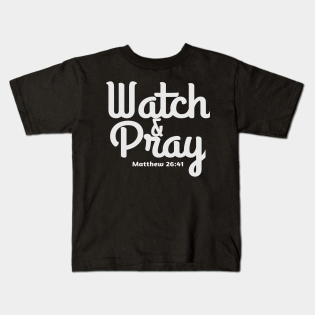 Christian Bible Verse Design - Watch And Pray Kids T-Shirt by GraceFieldPrints
